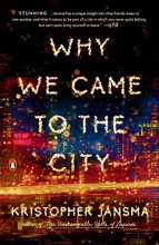 Cover art for Why We Came to the City: A Novel