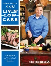 Cover art for George Stella's Still Livin' Low Carb: A Lifetime of Low Carb Recipes