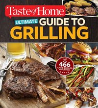 Cover art for Taste of Home Ultimate Guide to Grilling: 466 flame-broiled favorites