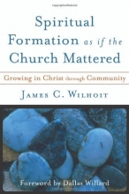 Cover art for Spiritual Formation as if the Church Mattered: Growing in Christ through Community