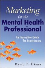 Cover art for Marketing for the Mental Health Professional: An Innovative Guide for Practitioners