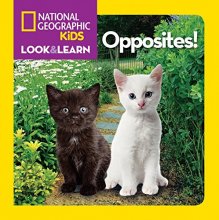 Cover art for National Geographic Kids Look and Learn: Opposites! (Look & Learn)