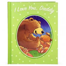 Cover art for I Love You, Daddy: A Tale of Encouragement and Parental Love between a Father and his Child, Picture Book