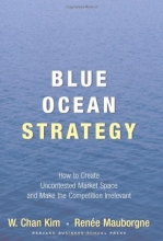 Cover art for Blue Ocean Strategy: How to Create Uncontested Market Space and Make Competition Irrelevant