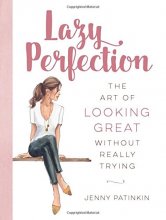Cover art for Lazy Perfection: The Art of Looking Great Without Really Trying