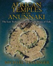 Cover art for African Temples of the Anunnaki: The Lost Technologies of the Gold Mines of Enki