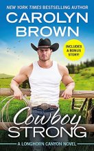 Cover art for Cowboy Strong: Includes a Bonus Novella (Longhorn Canyon, 7)
