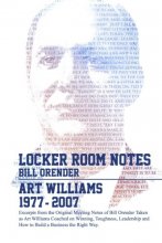 Cover art for Locker Room Notes: Bill Orender's original meeting notes taken as Art Williams spoke on winning, toughness, leadership building a business