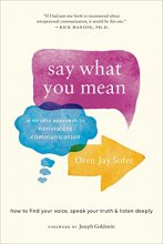 Cover art for Say What You Mean: A Mindful Approach to Nonviolent Communication