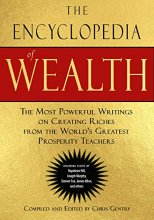 Cover art for The Encyclopedia of Wealth: The Most Powerful Writings on Creating Riches from the World's Greatest Prosperity Teachers (Including Essays by Napoleon ... Murphy, Emmet Fox, James Allen and Others)