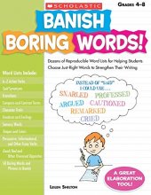 Cover art for Banish Boring Words!: Dozens of Reproducible Word Lists for Helping Students Choose Just-Right Words to Strengthen Their Writing
