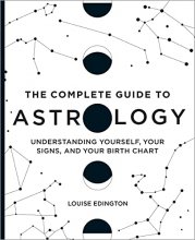 Cover art for The Complete Guide to Astrology: Understanding Yourself, Your Signs, and Your Birth Chart