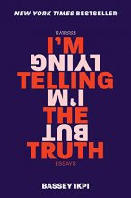 Cover art for I'm Telling the Truth, but I'm Lying: Essays