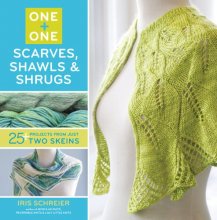 Cover art for One + One: Scarves, Shawls & Shrugs: 25+ Projects from Just Two Skeins