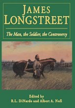 Cover art for James Longstreet: The Man, The Soldier, The Controversy