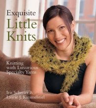 Cover art for Exquisite Little Knits: Knitting with Luxurious Specialty Yarns