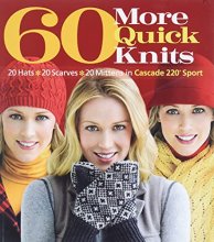 Cover art for 60 More Quick Knits: 20 Hats*20 Scarves*20 Mittens in Cascade 220® Sport (60 Quick Knits Collection)