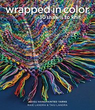 Cover art for Wrapped in Color: 30 Shawls to Knit in Koigu Handpainted Yarns