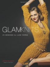 Cover art for Glam Knits: 25 Designs For Luxe Yarns