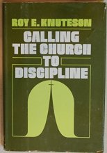 Cover art for Calling the church to discipline: A scriptural guide for the church that dares to discipline