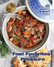 Cover art for Fast Favorites Under Pressure: 4-Quart Pressure Cooker recipes and tips for fast and easy meals by Blue Jean Chef, Meredith Laurence (The Blue Jean Chef)