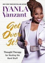 Cover art for Get Over It!: Thought Therapy for Healing the Hard Stuff