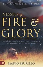 Cover art for Vessels of Fire and Glory: Breaking Demonic Spells Over America to Release a Great Awakening