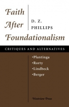 Cover art for Faith After Foundationalism: Plantinga-Rorty-Lindbeck-Berger--Critiques and Alternatives