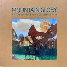 Cover art for Mountain glory: The art of Peter and Catharine Whyte