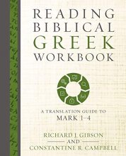 Cover art for Reading Biblical Greek Workbook: A Translation Guide to Mark 1-4