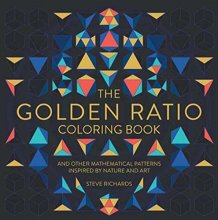 Cover art for The Golden Ratio Coloring Book: And Other Mathematical Patterns Inspired by Nature and Art