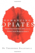 Cover art for Romancing Opiates: Pharmacological Lies and the Addiction Bureaucracy