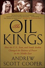 Cover art for The Oil Kings: How the U.S., Iran, and Saudi Arabia Changed the Balance of Power in the Middle East