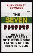 Cover art for The Seven: The Lives and Legacies of the Founding Fathers of the Irish Republic