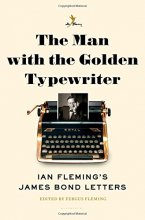 Cover art for The Man with the Golden Typewriter: Ian Fleming's James Bond Letters
