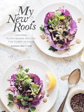 Cover art for My New Roots: Inspired Plant-Based Recipes for Every Season: A Cookbook