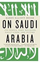 Cover art for On Saudi Arabia: Its People, Past, Religion, Fault Lines--and Future