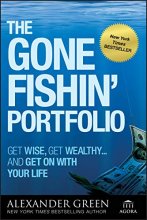 Cover art for The Gone Fishin' Portfolio: Get Wise, Get Wealthy...and Get on With Your Life