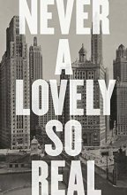 Cover art for Never a Lovely So Real: The Life and Work of Nelson Algren