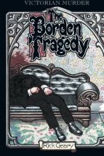 Cover art for The Borden Tragedy: A Memoir Of The Infamous Double Murder At Fall River, Mass., 1892 (A Treasury Of Victorian Murder)