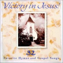 Cover art for Victory In Jesus: 32 Favorite Hymns & Gospel Songs