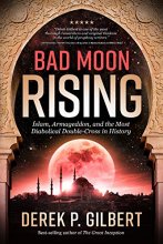 Cover art for Bad Moon Rising: Islam, Armageddon, and the Most Diabolical Double-Cross in History