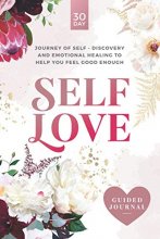 Cover art for Self-Love Guided Journal: A 30-day journey of self-discovery and emotional healing to help you feel good enough.