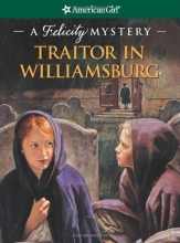 Cover art for Traitor in Williamsburg: A Felicity Mystery (American Girl Mysteries)