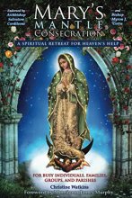 Cover art for Mary's Mantle Consecration: A Spiritual Retreat for Heaven's Help