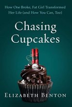 Cover art for Chasing Cupcakes: How One Broke, Fat Girl Transformed Her Life (and How You Can, Too)