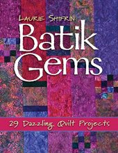 Cover art for Batik Gems: 29 Dazzling Quilt Projects by Shifrin, Laurie