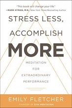 Cover art for Stress Less, Accomplish More: Meditation for Extraordinary Performance