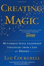 Cover art for Creating Magic: 10 Common Sense Leadership Strategies from a Life at Disney
