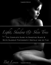 Cover art for Light, Shadow & Skin Tone: The Complete Guide to Shooting Black & White Glamour Photography Both Digitally and on Film